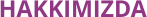 HAKKIMIZDA